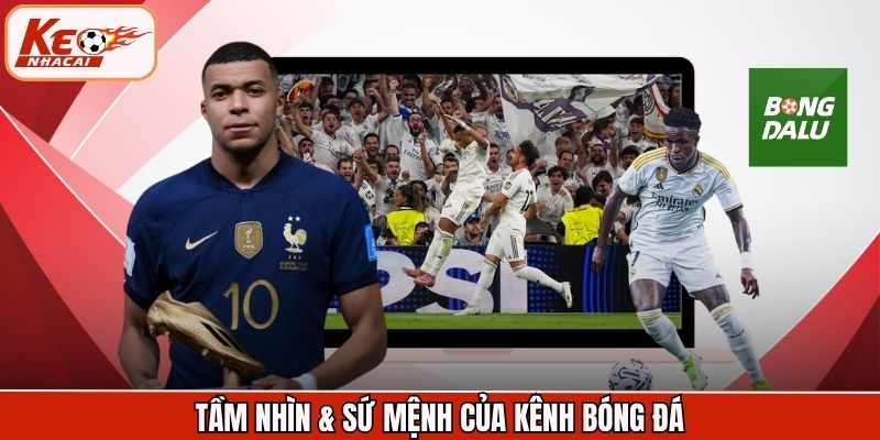 Tầm nhìn & sứ mệnh của kênh bóng đá