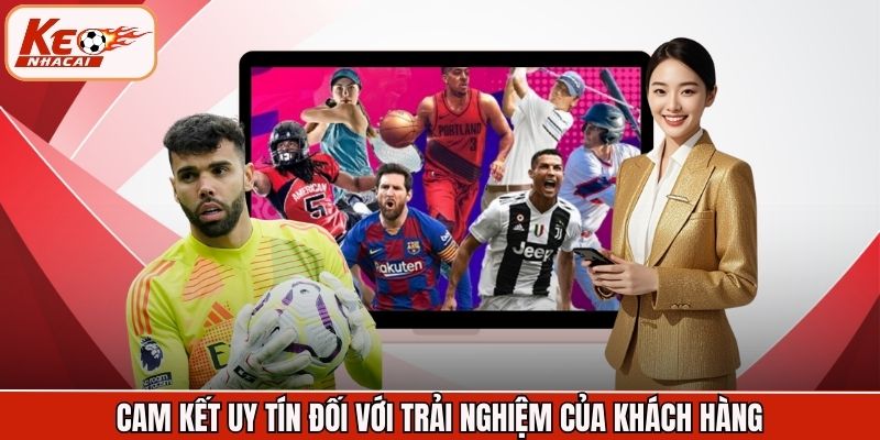 Cam kết uy tín đối với trải nghiệm của khách hàng