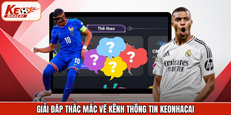 Giải đáp thắc mắc về kênh thông tin Keonhacai