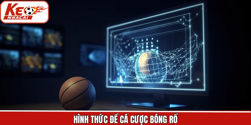 Những kèo bóng rổ thường thấy tại Kèo Nhà Cái