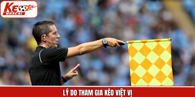 Nguyên nhân kèo việt vị được nhiều người quan tâm hiện nay