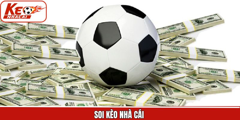 Soi Kèo Nhà Cái - Phương Pháp Dự Đoán Thắng Khủng