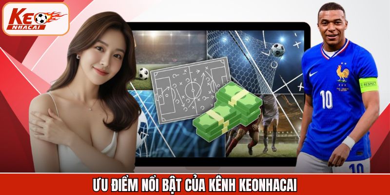Ưu điểm nổi bật của kênh Keonhacai